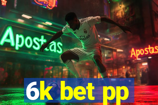 6k bet pp